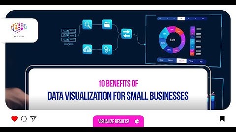 10 Benefits of Data Visualization for small businesses