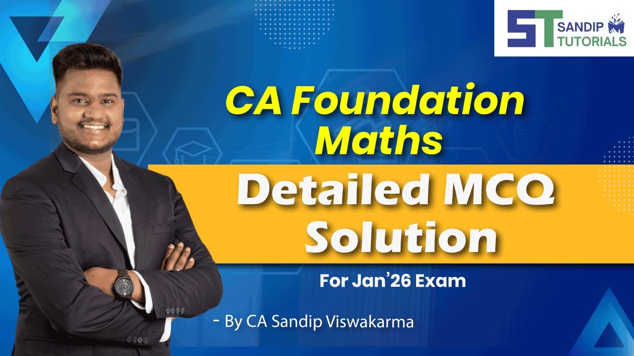 CA Foundation Maths | Detailed MCQ Solutions For Jan'26 Exam | Sandip ...