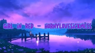 girl in red - hornylovesickmess (Lyrics)