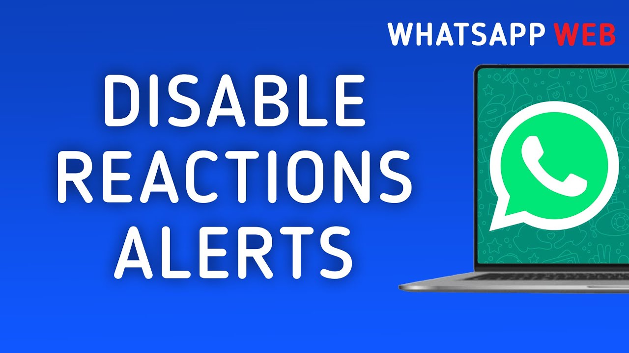 How to Disable Reactions Notifications In WhatsApp Web On PC (New Update)