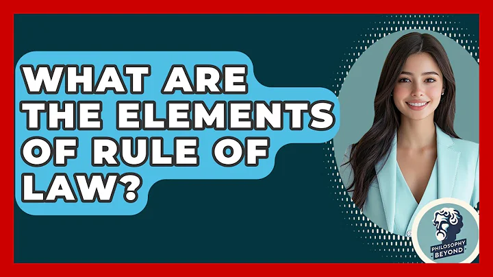 What Are The Elements Of Rule Of Law? - Philosophy Beyond