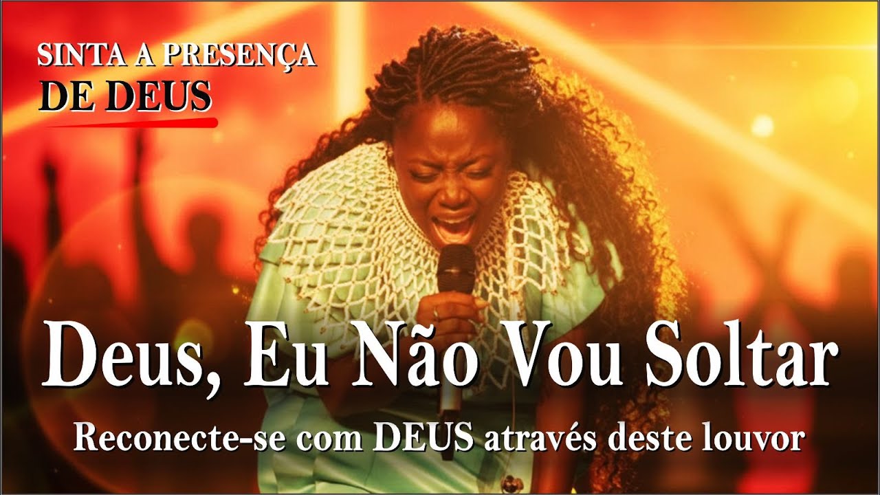 Deus, Eu Não Vou Soltar | Louvores Para Dias Difíceis | Entrega  Fé em Deus | Inspirado em Nair Nany