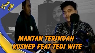 MANTAN TERINDAH ~ dian sastra || tarling cirebonan || tarling akustik || cover KUSNEP feat TEDI WITE