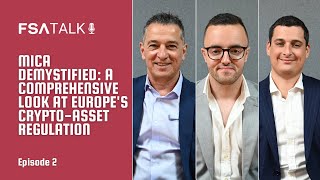 Episode 2 - MiCA Demystified: A Comprehensive Look at Europe's Crypto-Asset Regulation | FSA Talk