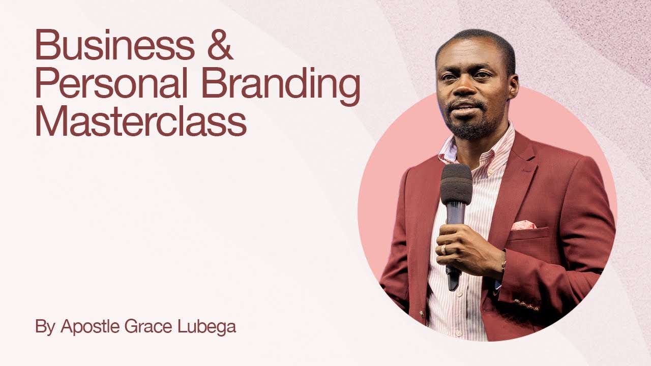 Business & Personal Branding Masterclass by Apostle Grace Lubega