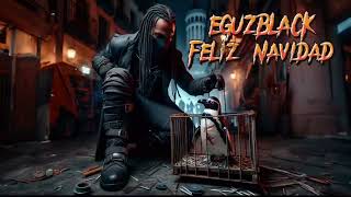 Eguzblack - Feliz Navida (The Freestyle)