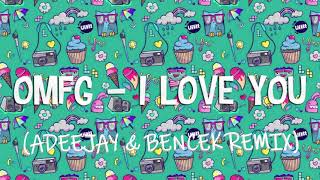 Omfg - I Love You (Adeejay & Bencek Remix)