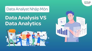 Data Analysis có khác với Data Analytics không? - Hiểu rõ để chọn nghề ĐÚNG