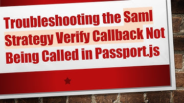 Troubleshooting the Saml Strategy Verify Callback Not Being Called in Passport.js