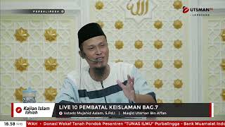 LIVE 10 Pembatal Keislaman Bag.7  -  Ustadz Mujahid Aslam, S.Pd.I