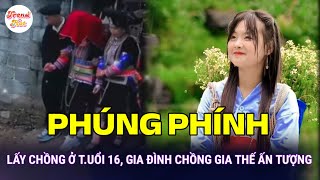 Cô Bé Phúng Phính Hà Giang Mua Thị Dua Lấy Chồng Ở Tuổi 16 Gia Đình Chồng Có Gia Thế Ấn Tượng?