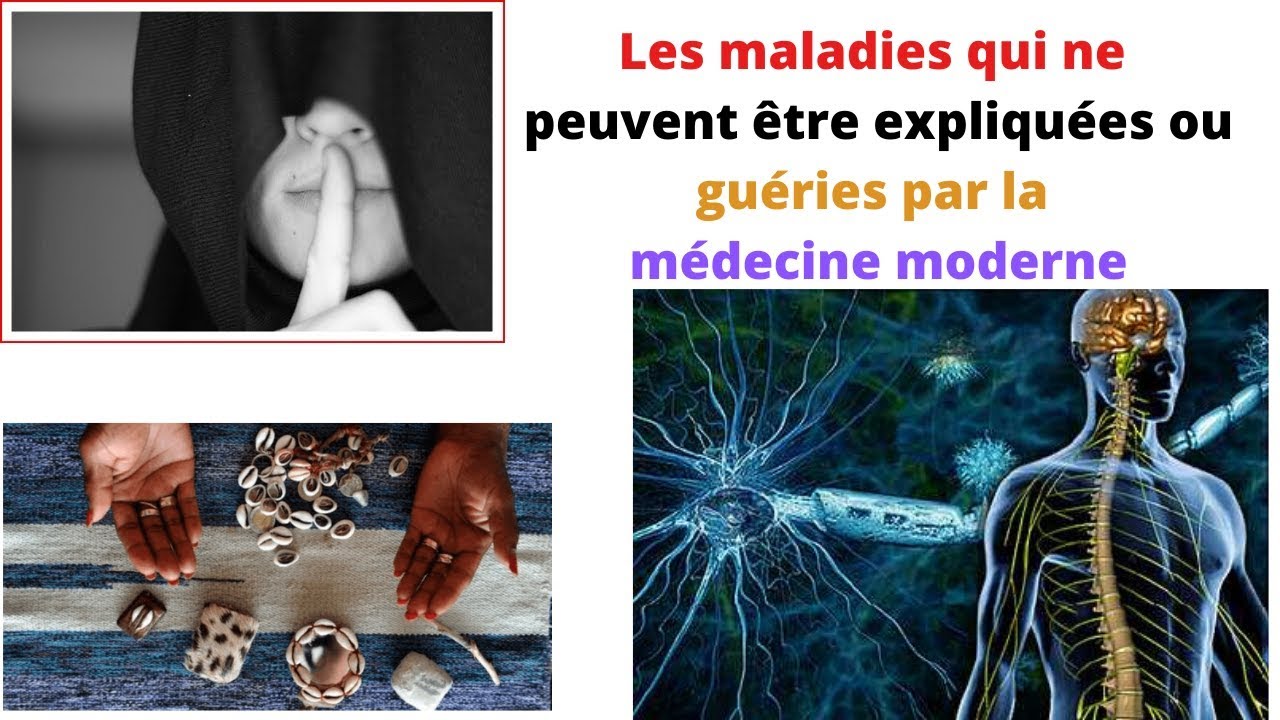 Les maladies qui ne peuvent être expliquées ou guéries par la médecine