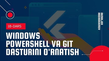 18-Dars: Windows Powershell va Git dasturini o