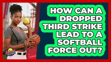 How Can A Dropped Third Strike Lead To A Softball Force Out? - Softball Basics and Beyond