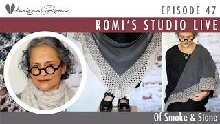 Romis Studio, Episode 47: Of Smoke & Stone Shawl @RomiDesigns