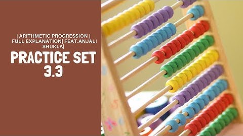 | ARITHMETIC PROGRESSION | PRACTICE SET 3.3 | FULL EXPLANATION | STD.10TH | FEAT.ANJALI SHUKLA |