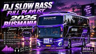 DJ SOFT BASS TERBARU 2026 🚌 BUSMANIA DJ RELAXING TEMAN PERJALANAN