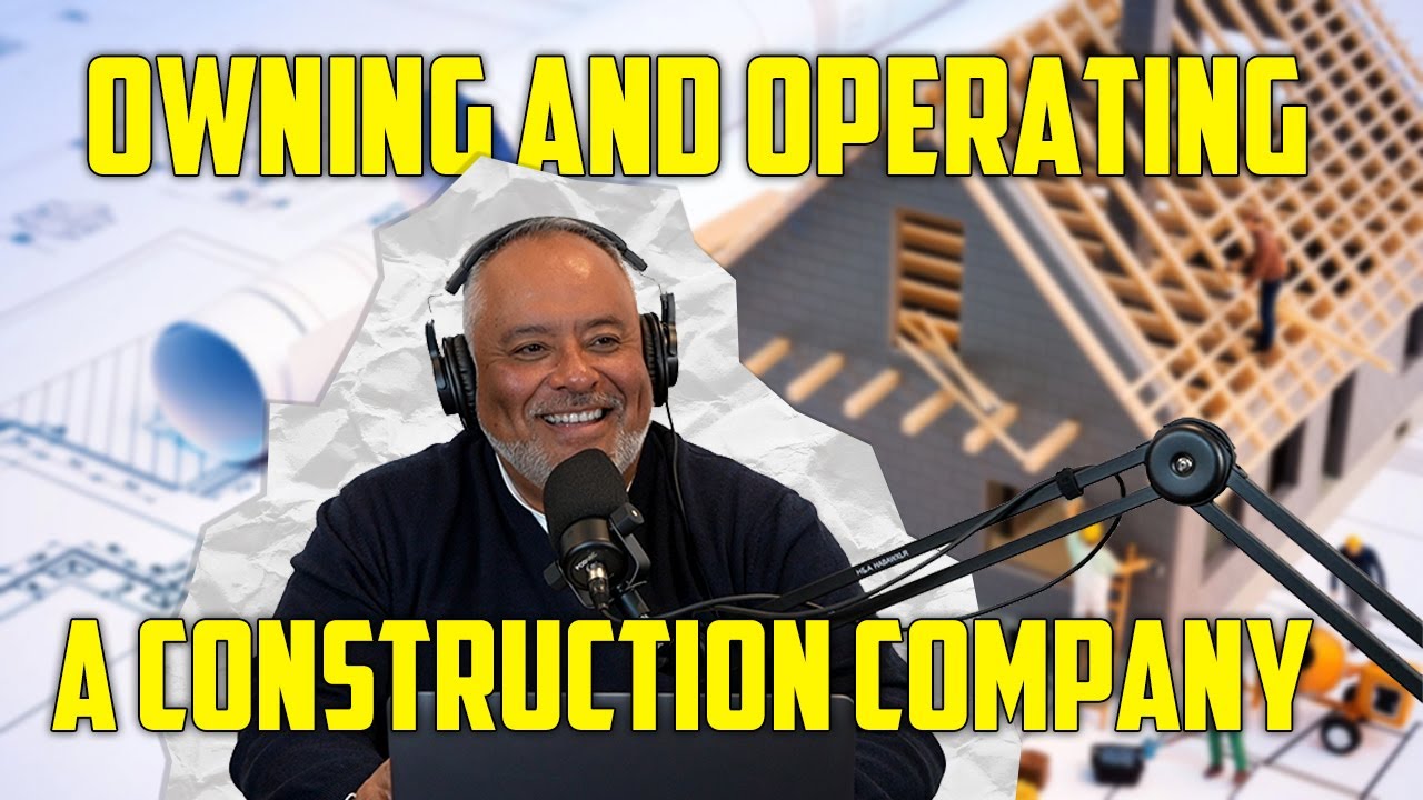 Episode 8: Owning and Operating a Construction Company-What New ...