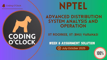Advanced Distribution System Analysis and Operations Week 8 QUIZ Solution July-October 2025 IIT BHU