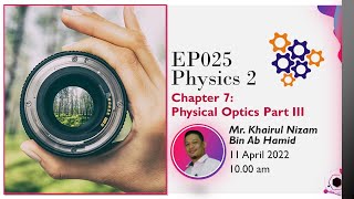EP025 Physics. Chapter 7: Physical Optics (Part 3)