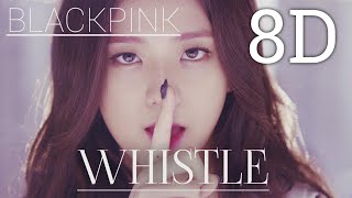 BLACKPINK - WHISTLE ( 휘파람 ) 8D | [ USE HEADPHONES ]