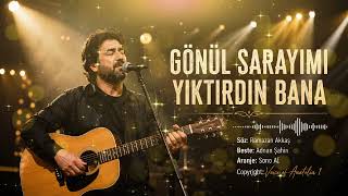 Gönül Sarayimi Yiktirdin Bana - Anadoludan Sesler