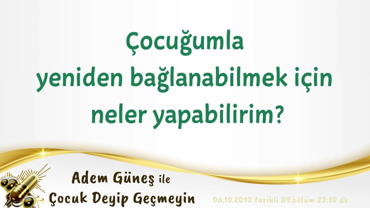Çocuğumla yeniden bağlanabilmek için neler yapabilirim? ▫️ Adem Güneş