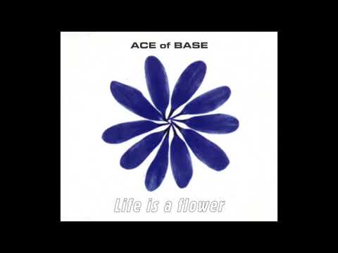 Ace Of Base - Life Is A Flower