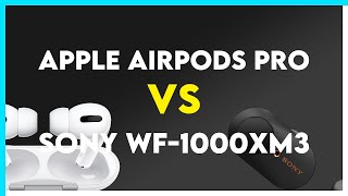 Apple AirPods Pro vs Sony WF-1000XM3 Comparison