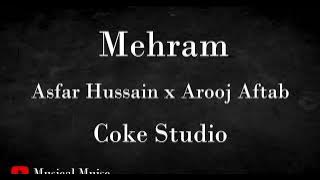 Mehram lyric video | Asfar Hussain | Arooj Aftab | Coke studio season 14 |