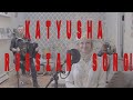 KATYUSHA RUSSIAN SONG!!!