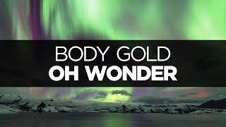 Miniatura de "[LYRICS] Oh Wonder - Body Gold"