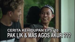 CERITA KEHIDUPAN EPS 10 PAK LIK AKUR KARO AGOS