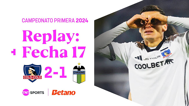 TNT Sports Replay | Colo Colo 2 - 1 O'Higgins | Fecha 17