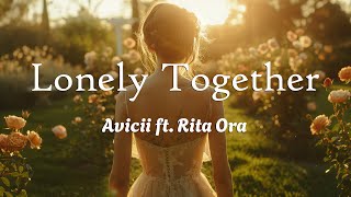 Avicii - Lonely Together ft. Rita Ora (Lyrics)