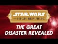 The Great Disaster Revealed - Star Wars: The High Republic