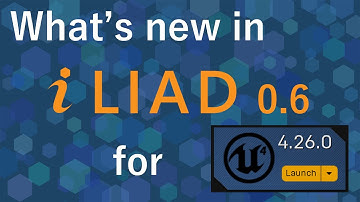 Announcement | ILIAD 0.6 for Unreal Engine 4.26