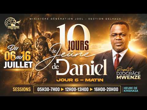 10 JOURS DE JEÛNE DE DANIEL -  JOUR 6 MATIN