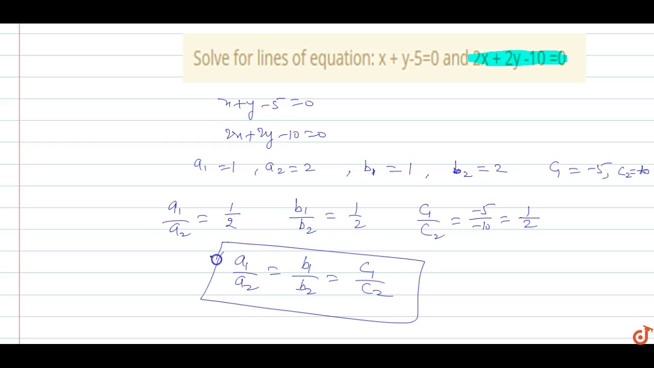 Solve For Lines Of Equation X Y 5 0 And 2x 2y 10 0 Youtube
