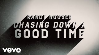 Video thumbnail of "Randy Houser - Chasing Down a Good Time (Lyric Video)"