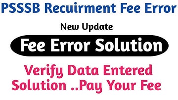 PSSSB Fee Pay • Solution Please Verify the Data Entered and Try Again All Information Fee Pay