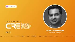 Highlight from Clinical Research Evolved Podcast with Rohit Nambisan