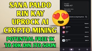 Paldo soon kay Uprock Ai | Free crypto mining | Potential free 1k to 10k din ito soon