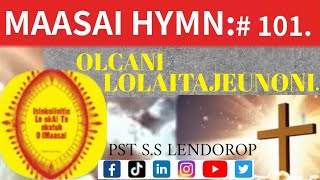 MAASAI HYMN # 101 OLCANI LOLAITAJEUNONI.