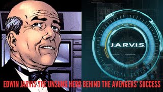 Edwin Jarvis The Unsung Hero Behind the Avengers' Success
