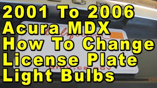 2001 To 2006 Acura MDX How To Change License Plate Light Bulbs With Part Number