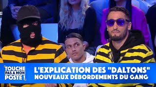 Nouveaux débordements des "Daltons" : l'explication du gang