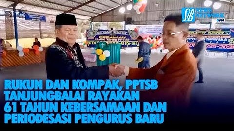 RUKUN DAN KOMPAK, PPTSB TANJUNGBALAI RAYAKAN 61 TAHUN KEBERSAMAAN DAN PERIODESASI PENGURUS BARU