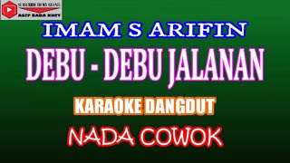 KARAOKE DANGDUT DEBU-DEBU JALANAN - IMAM S ARIFIN (COVER) NADA COWOK