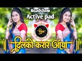 Dil Ko Karaar Aaya Dj Song  | Roadshow Active pad mix | Hindi remix | Dj Shivam Kaij